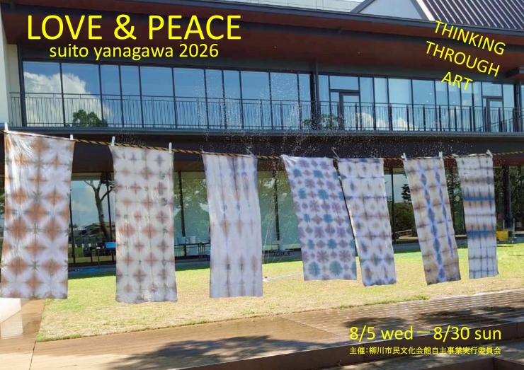 LOVE&PEACE suito yanagawa2026